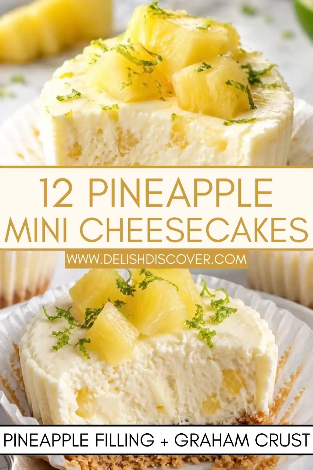 Twelve pineapple mini cheesecakes with creamy pineapple-lime filling, graham cracker crusts, diced pineapple, and lime zest.