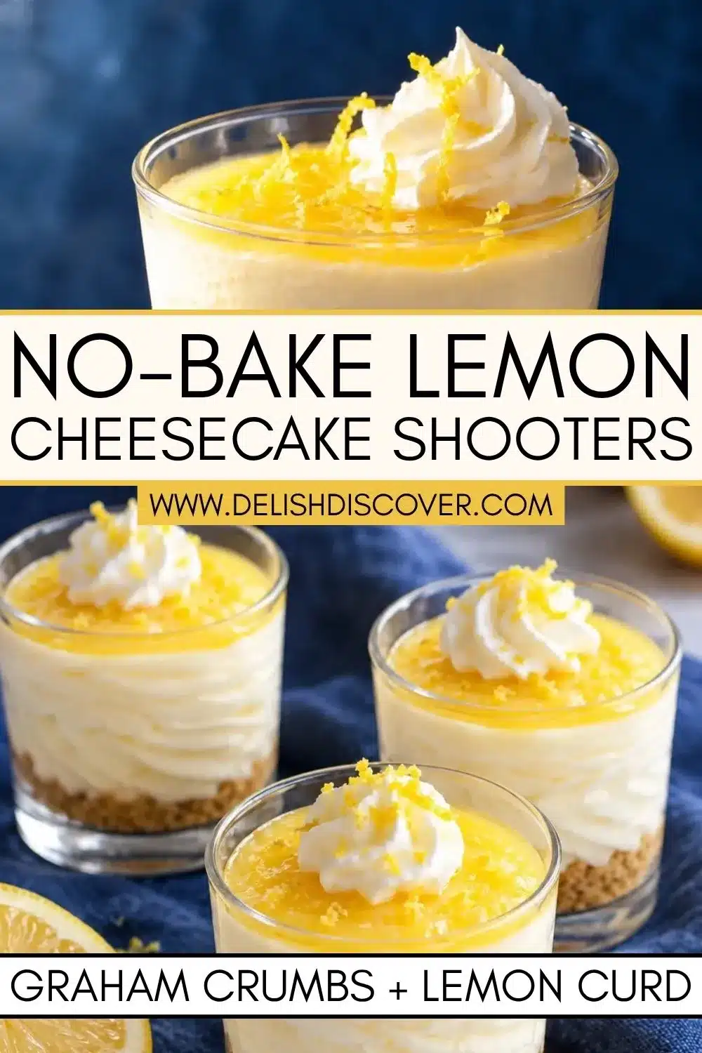 Individual lemon mousse-style dessert cups in clear glasses with golden graham cracker bases, pale whipped cheesecake layers, glossy citrus curd, and whipped cream swirls.