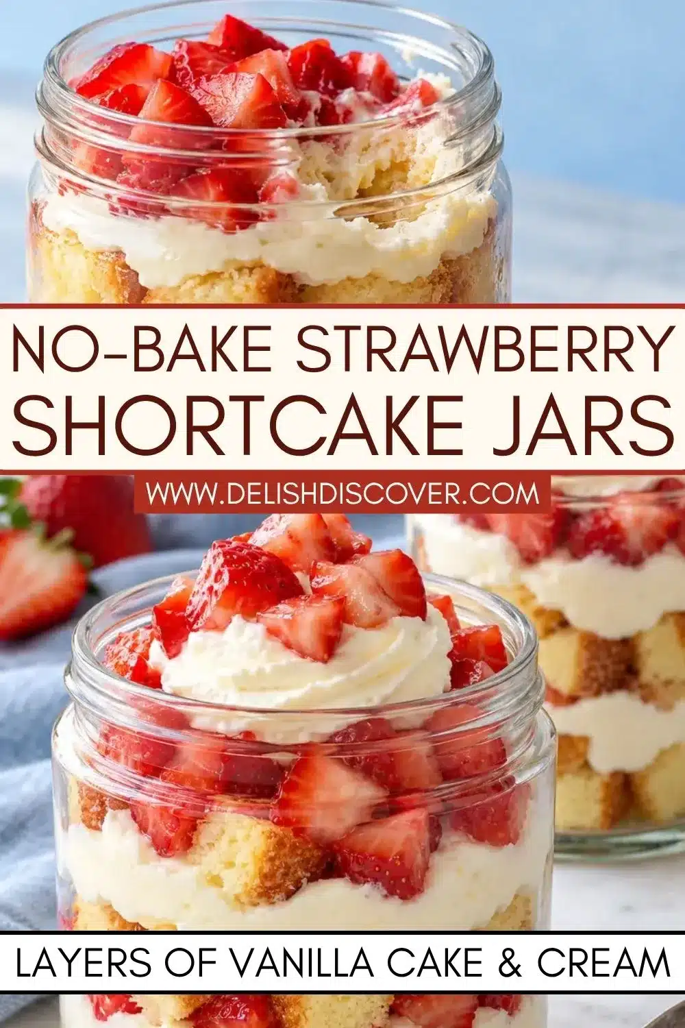 Close-up of individual glass dessert jars showing soft yellow cake pieces between thick white vanilla filling and juicy chopped strawberries, with a small creamy swirl on top.