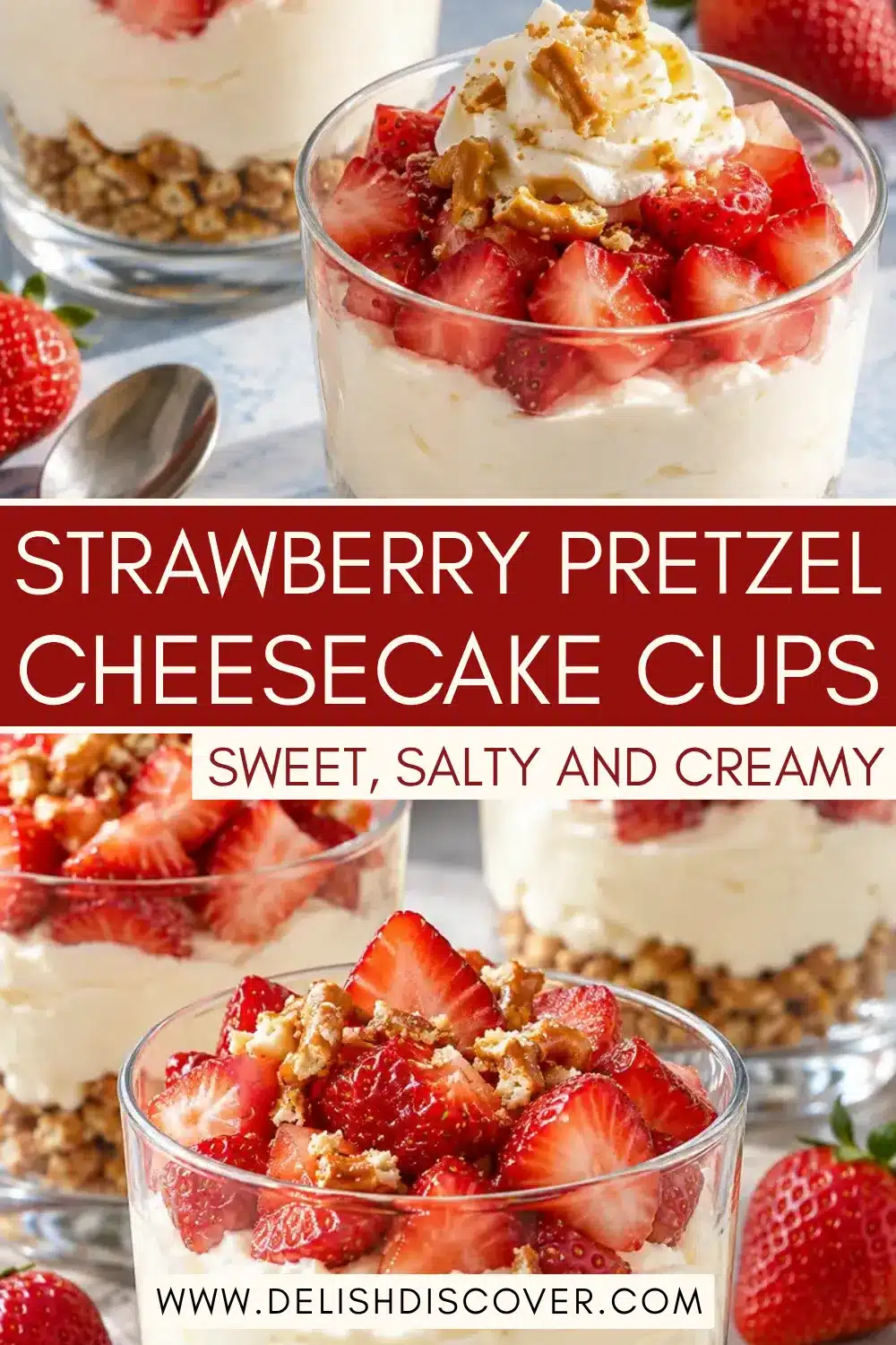 Clear dessert cups layered with coarse pretzel crumbs, creamy white cheesecake filling, and diced fresh strawberries, with whipped cream and pretzel pieces on top.